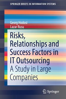 Risks, Relationships and Success Factors in It Outsourcing: A Study in Large Companies - Hodosi, Georg, and Rusu, Lazar