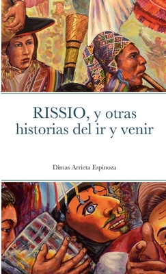 RISSIO, y otras historias del ir y venir - Arrieta Espinoza, Dimas, and Teixid?, Ricard (Cover design by), and Se7, Creatius (Editor)