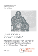 risus sacer - sacrum risibile: Interaktionsfelder von Sakralitaet und Gelaechter im kulturellen und historischen Wandel