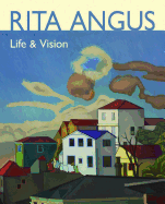 Rita Angus: Life & Vision