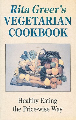 Rita Greer's Vegetarian Cookbook - Greer, Rita