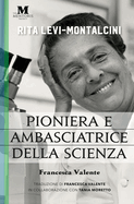 Rita Levi-Montalcini: Pioniera e ambasciatrice della scienza