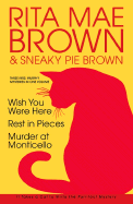 Rita Mae Brown: Three Mrs. Murphy Mysteries: Wish You Were Here; Rest in Pieces; Murder at Monticello - Brown, Rita Mae