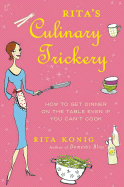 Rita's Culinary Trickery: How to Get Dinner on the Table Even If You Can't Cook