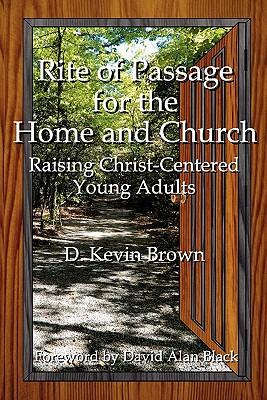 Rite of Passage for the Home and Church - Brown, D Kevin