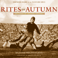 Rites of Autumn: The Story of College Football - Whittingham, Richard, and Staubach, Roger (Foreword by)