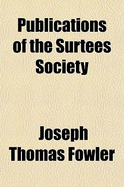 Rites of Durham: Being a Description or Brief Declaration of All the Ancient Monuments, Rites, and Customs Belonging or Being Within the Monastical Church of Durham Before the Suppression (Classic Reprint)