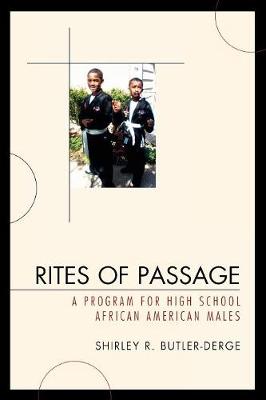 Rites of Passage: A Program for High School African American Males - Butler-Derge, Shirley R