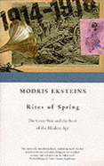 Rites of Spring: The Great War and the Birth of the - Eksteins, Modris