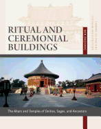 Ritual and Ceremonial Buildings: Altars and Temples of Deities, Sages, and Ancestors, Volume 10