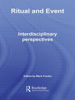 Ritual and Event: Interdisciplinary Perspectives - Franko, Mark (Editor)