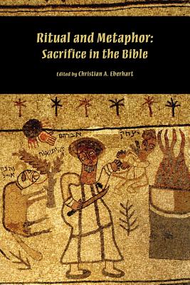 Ritual and Metaphor: Sacrifice in the Bible - Eberhart, Christian (Editor)