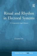 Ritual and Rhythm in Electoral Systems: A Comparative Legal Account