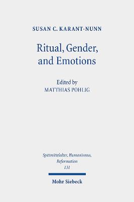 Ritual, Gender, and Emotions: Essays on the Social and Cultural History of the Reformation - Karant-Nunn, Susan C, and Pohlig, Matthias (Editor)