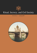 Ritual, Secrecy, and Civil Society: Volume 8, Number 1, Spring 2021