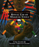 Ritual Use of Magical Tools: The Magician's Art - Cicero, Chic, and Cicero, Sandra Tabatha, and Forrest, Adam P (Foreword by)