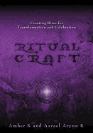 Ritualcraft: Creating Rites for Transformation and Celebration