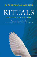 Rituals for Life, Love and Loss - McRae-McMahon, Dorothy