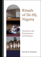 Rituals of Ile-Ife , Nigeria: Narratives and Performances of Archetypes