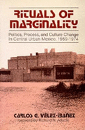 Rituals of Marginality: Politics, Process, and Culture Change in Central Urban Mexico, 1969-1974