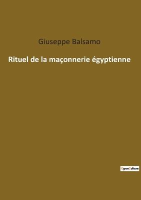 Rituel de la ma?onnerie ?gyptienne - Balsamo, Giuseppe