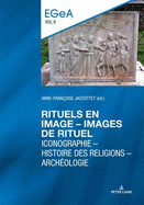 Rituels En Image - Lmages de Rituel: Iconographie - Histoire Des Religions - Archologie