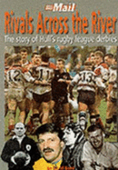 Rivals Across the River: The Story of Hull's Rugby League Derbies - "Hull Daily Mail"