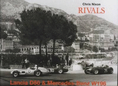 Rivals: Lancia D50 and Mercedes-Benz W196 - Nixon, Chris