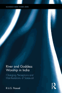 River and Goddess Worship in India: Changing Perceptions and Manifestations of Sarasvati