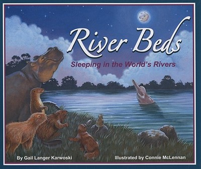 River Beds: Sleeping in the World's Rivers - Karwoski, Gail Langer