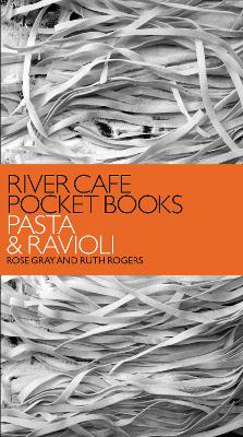 River Cafe Pocket Books: Pasta and Ravioli - Gray, Rose, and Rogers, Ruth