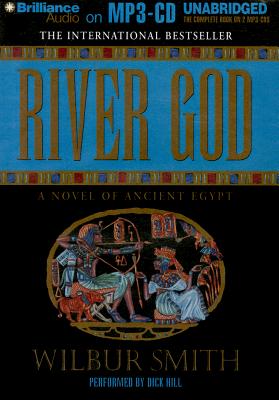 River God: A Novel of Ancient Egypt - Smith, Wilbur, and Hill, Dick (Read by)