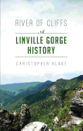 River of Cliffs: A Linville Gorge History