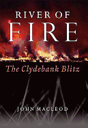 River of Fire: The Clydebank Blitz