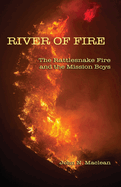 River of Fire: The Rattlesnake Fire and the Mission Boys