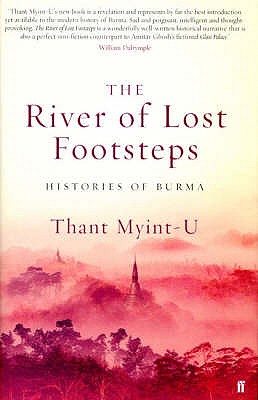 River of Lost Footsteps: Histories of Burma - Myint-U, Thant