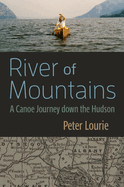 River of Mountains: A Canoe Journey Down the Hudson
