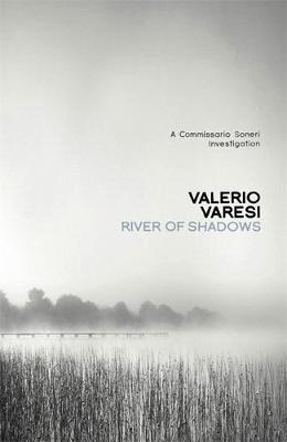 River of Shadows: A Commissario Soneri Mystery - Varesi, Valerio, and Farrell, Joseph (Translated by)