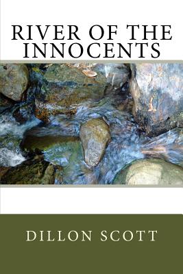 River Of The Innocents - Scott, Dillon Ray