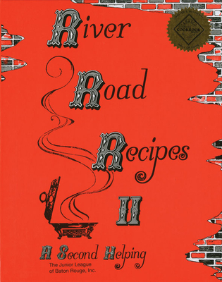 River Road Recipes II: A Second Helping - Junior League of Baton Rouge (Compiled by)