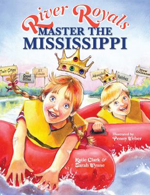 River Royals: Master the Mississippi - Clark, Katie, and Wynne, Sarah