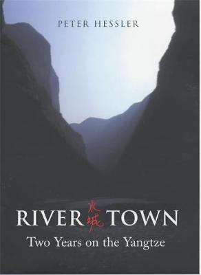 River Town: Two Years on the Yangtze - Hessler, Peter