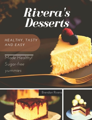 Rivera desserts Useful for health, with vitamins, no sugar and very tasty - Rivera, Brendan