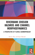 Riverbank Erosion Hazards and Channel Morphodynamics: A Perspective of Fluvial Geomorphology
