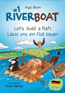 Riverboat: Let's Build a Raft - Lasst uns ein Flo bauen: Bilingual Children's Picture Book English-German