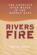 Rivers of Fire: The Conflict Over Water in the Middle East