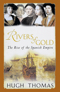 Rivers of Gold: The Rise of the Spanish Empire 1490-1522