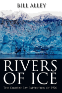 Rivers of Ice: The Yakutat Bay Expedition of 1906