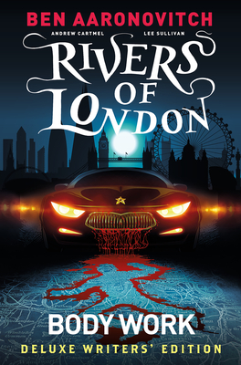 Rivers of London Vol. 1: Body Work Deluxe Writers' Edition (Graphic Novel) - Aaronovitch, Ben, and Cartmel, Andrew