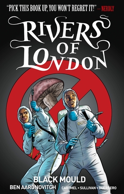 Rivers of London Volume 3: Black Mould - Aaronovitch, Ben, and Cartmel, Andrew